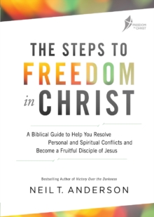 Steps to Freedom in Christ: Workbook : A biblical guide to help you resolve personal and spiritual conflicts and become a fruitful disciple of Jesus