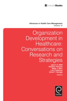 Organization Development in Healthcare : Conversations on Research and Strategies