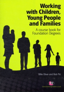 Working with Children, Young People and Families : A course book for Foundation Degrees