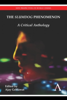 The “Slumdog” Phenomenon : A Critical Anthology