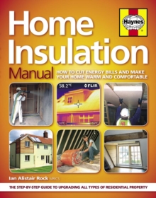 Home Insulation Manual : How to Cut Energy Bills and Make Your Home Warm and Comfortable, Hardback Book Home Insulation Manual : How to Cut Energy Bills and Make Your Home Warm and Comfortable, Hardback Book
