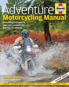 Adventure Motorcycling Manual : Everything You Need to Plan and Complete the Journey of a Lifetime, Hardback Book Adventure Motorcycling Manual : Everything You Need to Plan and Complete the Journey of a Lifetime, Hardback Book