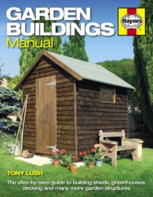 Garden Buildings Manual : A Guide to Building Sheds, Greenhouses, Decking and Many More Garden Structures, Paperback Book Garden Buildings Manual : A Guide to Building Sheds, Greenhouses, Decking and Many More Garden Structures, Paperback Book