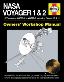 NASA Voyager 1 & 2 Owners' Workshop Manual : 1977 Onwards (Including Pioneer 10 & 11), Hardback Book NASA Voyager 1 & 2 Owners' Workshop Manual : 1977 Onwards (Including Pioneer 10 & 11), Hardback Book