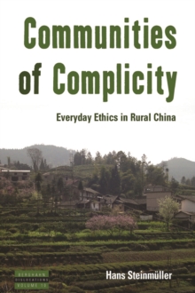 Communities of Complicity : Everyday Ethics in Rural China