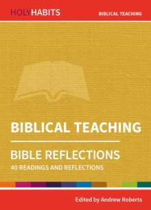 Holy Habits Bible Reflections: Biblical Teaching : 40 readings and reflections, Paperback / softback Book Holy Habits Bible Reflections: Biblical Teaching : 40 readings and reflections, Paperback / softback Book