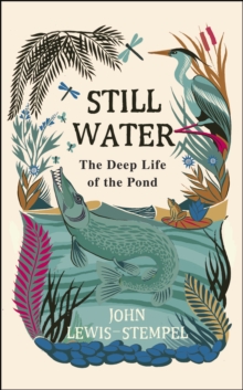 Still Water : The Deep Life of the Pond, Hardback Book Still Water : The Deep Life of the Pond, Hardback Book