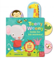 Tiny Tabs: Teeny Weeny looks for his mummy, Board book Book Tiny Tabs: Teeny Weeny looks for his mummy, Board book Book