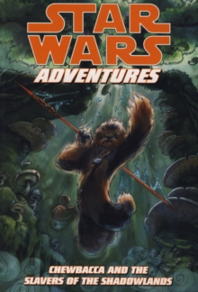 Star Wars Adventures : Chewbacca and the Slavers of the Shadowlands, Paperback Book Star Wars Adventures : Chewbacca and the Slavers of the Shadowlands, Paperback Book