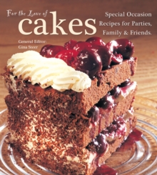 For The Love of Cakes : Special Occasion Recipes for Parties, Family & Friends, Hardback Book For The Love of Cakes : Special Occasion Recipes for Parties, Family & Friends, Hardback Book