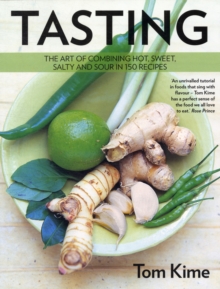 Tasting : The Art of Combining Hot, Sour, Salty and Sweet in 150 Recipes, Paperback Book Tasting : The Art of Combining Hot, Sour, Salty and Sweet in 150 Recipes, Paperback Book