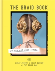 The Braid Book: 20 fun and easy styles, Hardback Book The Braid Book: 20 fun and easy styles, Hardback Book