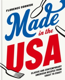 Made in the USA: Classic and Contemporary American Recipes from Coast toCoast, Hardback Book Made in the USA: Classic and Contemporary American Recipes from Coast toCoast, Hardback Book