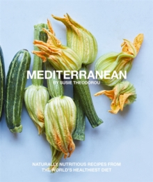 Mediterranean : Naturally nourishing recipes from the world's healthiest diet, Paperback / softback Book Mediterranean : Naturally nourishing recipes from the world's healthiest diet, Paperback / softback Book