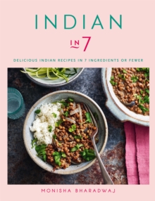 Indian in 7 : Delicious Indian recipes in 7 ingredients or fewer, Paperback / softback Book Indian in 7 : Delicious Indian recipes in 7 ingredients or fewer, Paperback / softback Book