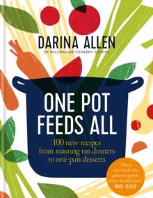 One Pot Feeds All : 100 new recipes from roasting tin dinners to one-pan desserts, EPUB eBook One Pot Feeds All : 100 new recipes from roasting tin dinners to one-pan desserts, EPUB eBook