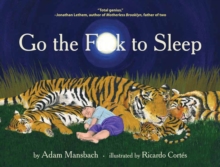 Go the Fuck to Sleep, Hardback Book Go the Fuck to Sleep, Hardback Book