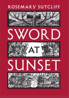 Sword at Sunset, Hardback Book Sword at Sunset, Hardback Book