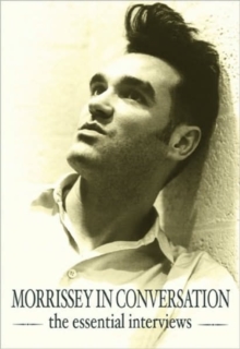 Morrissey in Conversation : The Essential Interviews, Paperback Book Morrissey in Conversation : The Essential Interviews, Paperback Book