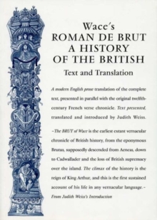 Wace's Roman De Brut : A History Of The British (Text and Translation)