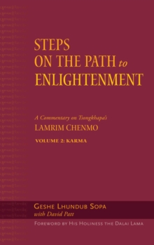 Steps on the Path to Enlightenment : A Commentary on Tsongkhapa's Lamrim Chenmo, Volume 2: Karma