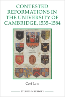 Contested Reformations in the University of Cambridge, 1535-1584, Hardback Book Contested Reformations in the University of Cambridge, 1535-1584, Hardback Book