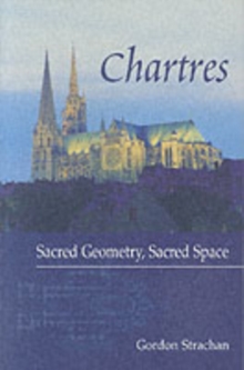 Chartres : Sacred Geometry, Sacred Space, Paperback Book Chartres : Sacred Geometry, Sacred Space, Paperback Book