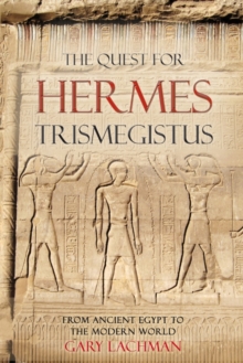 The Quest for Hermes Trismegistus : From Ancient Egypt to the Modern World, Paperback Book The Quest for Hermes Trismegistus : From Ancient Egypt to the Modern World, Paperback Book
