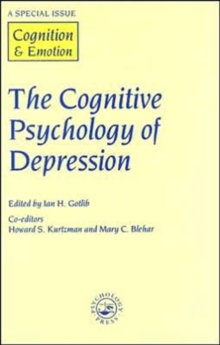 The Cognitive Psychology of Depression : A Special Issue of Cognition and Emotion