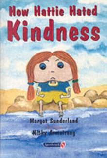 How Hattie Hated Kindness : A Story for Children Locked in Rage of Hate
