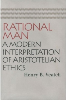 Rational Man : A Modern Interpretation of Aristotelian Ethics, Paperback / softback Book Rational Man : A Modern Interpretation of Aristotelian Ethics, Paperback / softback Book