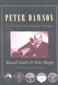 Peter Dawson : The World's Most Popular Baritone, Paperback Book Peter Dawson : The World's Most Popular Baritone, Paperback Book