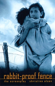 Rabbit Proof Fence: the screenplay, Paperback / softback Book Rabbit Proof Fence: the screenplay, Paperback / softback Book