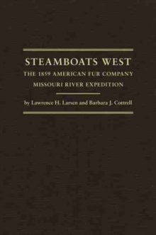 Steamboats West : The 1859 American Fur Company Missouri River Expedition