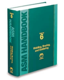 ASM Handbook, Volume 6 : Welding, Brazing and Soldering