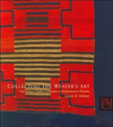 Collecting the Weaver's Art : The William Claflin Collection of Southwestern Textiles