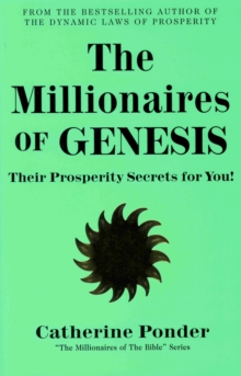 The Millionaires of Genesis - the Millionaires of the Bible Series Volume 1 : Their Prosperity Secrets for You!, Paperback / softback Book The Millionaires of Genesis - the Millionaires of the Bible Series Volume 1 : Their Prosperity Secrets for You!, Paperback / softback Book