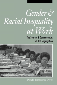 Gender and Racial Inequality at Work : The Sources and Consequences of Job Segregation