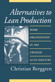 Alternatives to Lean Production : Work Organization in the Swedish Auto Industry