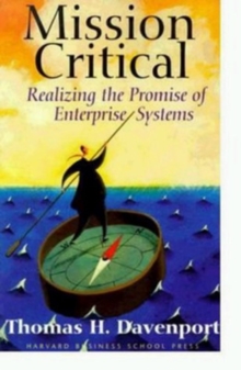Mission Critical : Realizing the Promise of Enterprise Systems, Hardback Book Mission Critical : Realizing the Promise of Enterprise Systems, Hardback Book