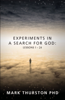 Experiments in a Search for God : Lessons 1-24, Paperback / softback Book Experiments in a Search for God : Lessons 1-24, Paperback / softback Book