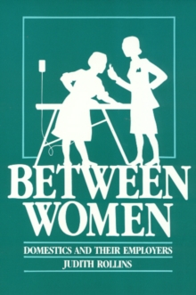Between Women : Domestics and Their Employers