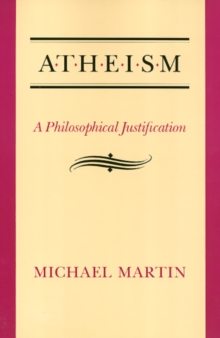 Atheism : A Philosophical Justification, Paperback / softback Book Atheism : A Philosophical Justification, Paperback / softback Book