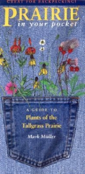 Prairie in Your Pocket : A Guide to Plants of the Tallgrass Prairie