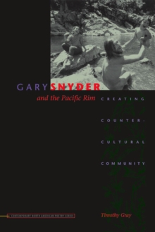 Gary Snyder and the Pacific Rim : Creating Countercultural Community
