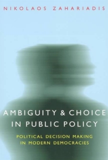 Ambiguity and Choice in Public Policy : Political Decision Making in Modern Democracies