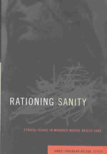Rationing Sanity : Ethical Issues in Managed Mental Health Care