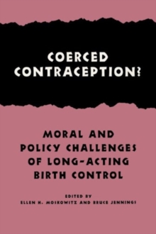 Coerced Contraception? : Moral and Policy Challenges of Long Acting Birth Control