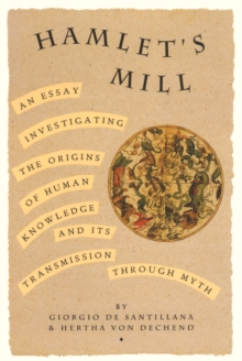 Hamlet's Mill : A Essay Investigating the Origins of Human Knowledge and Its Transmission Through Myth, Paperback Book Hamlet's Mill : A Essay Investigating the Origins of Human Knowledge and Its Transmission Through Myth, Paperback Book