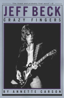 Annette Carson : Jeff Beck - Crazy Fingers, Paperback Book Annette Carson : Jeff Beck - Crazy Fingers, Paperback Book